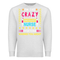 Oatmeal Heather oncology nurse t  shirt i'm the crazy oncology nurse t  shirt Premium Sweatshirt - linhVisuals