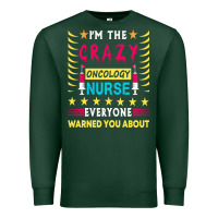 Sports Green oncology nurse t  shirt i'm the crazy oncology nurse t  shirt Premium Sweatshirt - linhVisuals
