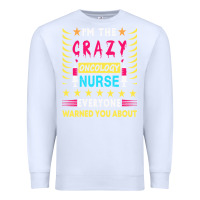 White oncology nurse t  shirt i'm the crazy oncology nurse t  shirt Premium Sweatshirt - linhVisuals