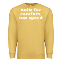 Antique Gold built for comfort, not speed t shirt Premium Sweatshirt - linhVisuals