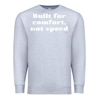 Heather Grey built for comfort, not speed t shirt Premium Sweatshirt - linhVisuals