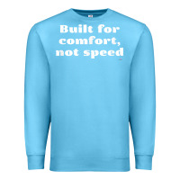 Ocean Blue built for comfort, not speed t shirt Premium Sweatshirt - linhVisuals