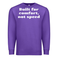 Purple built for comfort, not speed t shirt Premium Sweatshirt - linhVisuals