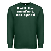 Sports Green built for comfort, not speed t shirt Premium Sweatshirt - linhVisuals