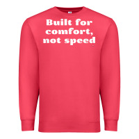 Cardinal built for comfort, not speed t shirt Premium Sweatshirt - linhVisuals