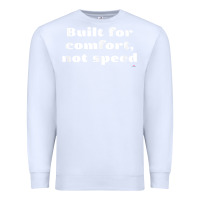 White built for comfort, not speed t shirt Premium Sweatshirt - linhVisuals