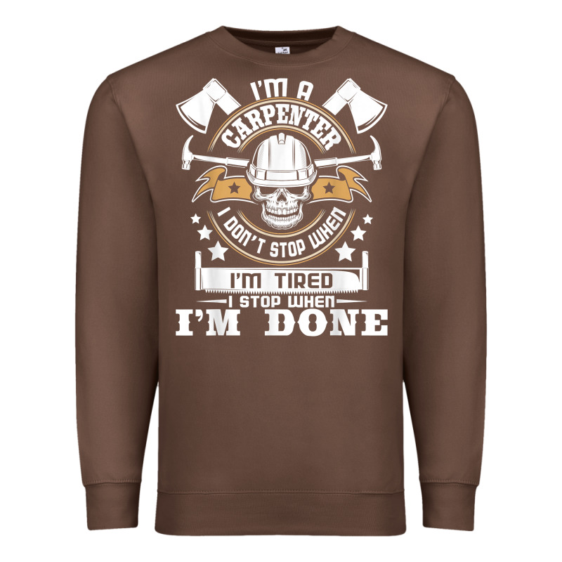 I'm A Carpenter I Don't Stop   Funny Carpentry Woodworking T Shirt Premium Sweatshirt by linhVisuals | Teevron