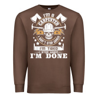 Chestnut i'm a carpenter i don't stop   funny carpentry woodworking t shirt Premium Sweatshirt - linhVisuals