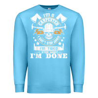 Ocean Blue i'm a carpenter i don't stop   funny carpentry woodworking t shirt Premium Sweatshirt - linhVisuals