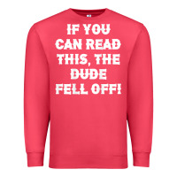 Cardinal if you can read this the dude fell off funny biker moto gift t shirt Premium Sweatshirt - linhVisuals