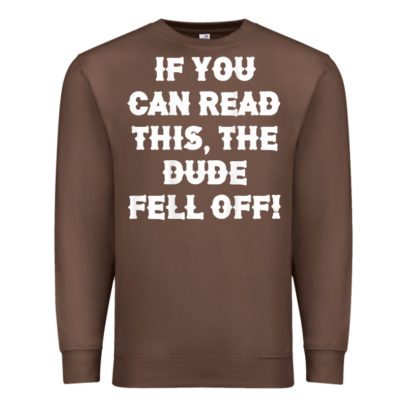 If You Can Read This The Dude Fell Off Funny Biker Moto Gift T Shirt Premium Sweatshirt by linhVisuals | Teevron
