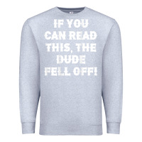 Heather Grey if you can read this the dude fell off funny biker moto gift t shirt Premium Sweatshirt - linhVisuals
