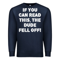 Navy if you can read this the dude fell off funny biker moto gift t shirt Premium Sweatshirt - linhVisuals