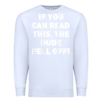 White if you can read this the dude fell off funny biker moto gift t shirt Premium Sweatshirt - linhVisuals