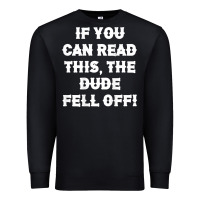 Black if you can read this the dude fell off funny biker moto gift t shirt Premium Sweatshirt - linhVisuals