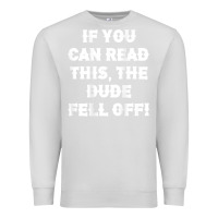 Dove Grey if you can read this the dude fell off funny biker moto gift t shirt Premium Sweatshirt - linhVisuals