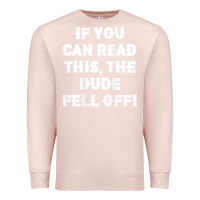 Pale Pink if you can read this the dude fell off funny biker moto gift t shirt Premium Sweatshirt - linhVisuals