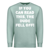 Seafoam if you can read this the dude fell off funny biker moto gift t shirt Premium Sweatshirt - linhVisuals