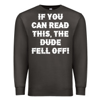 Smoke if you can read this the dude fell off funny biker moto gift t shirt Premium Sweatshirt - linhVisuals