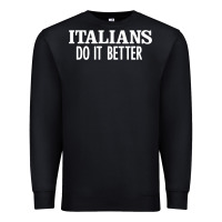 Italians Do It Better Premium Sweatshirt | Teevron