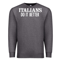 Charcoal Heather italians do it better Premium Sweatshirt - linhVisuals