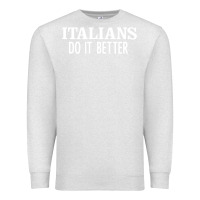 Oatmeal Heather italians do it better Premium Sweatshirt - linhVisuals
