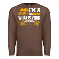I'm A Bus Driver What Is Your Superpower Driving School Bus T Shirt Premium Sweatshirt | Teevron