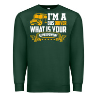 Sports Green i'm a bus driver what is your superpower driving school bus t shirt Premium Sweatshirt - linhVisuals