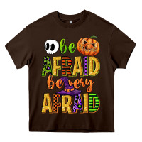 Chocolate Brown be afraid be very afraid Heavy Core Tee - CowGirlArtShop