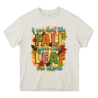 If You Dont Like Fall You Can Leaf Me Alone Heavy Core Tee | Teevron