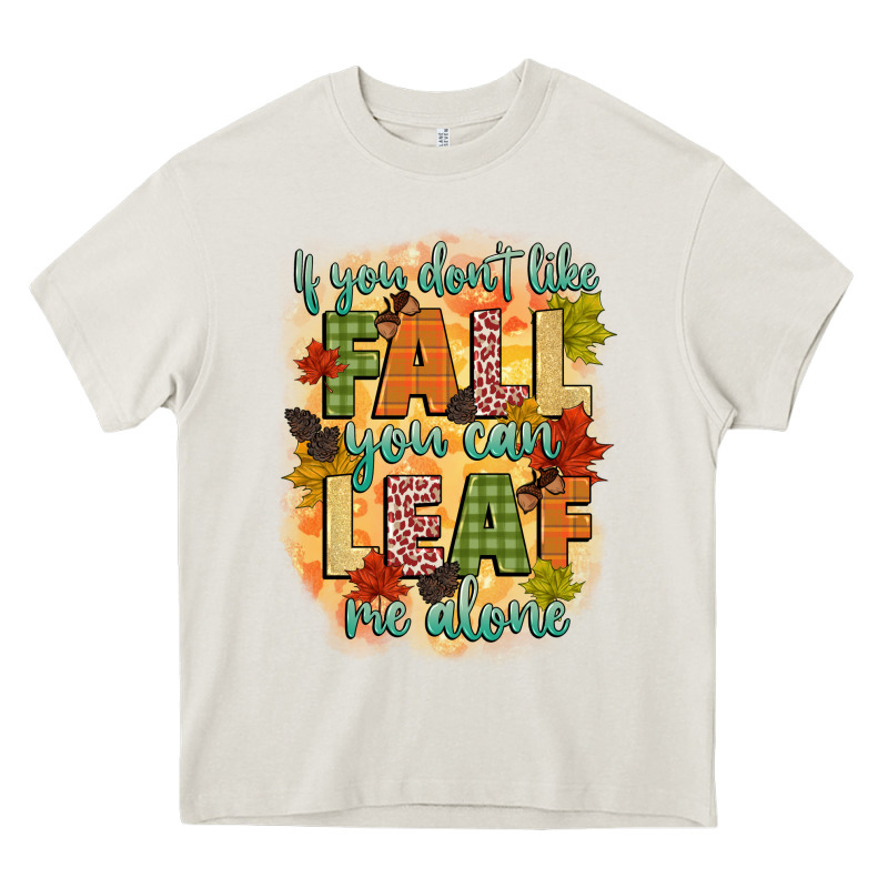 If You Dont Like Fall You Can Leaf Me Alone Heavy Core Tee by CowGirlArtShop | Teevron