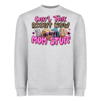 Can't Talk Right Now Doing Mom Stuff Heavyweight Sweatshirt | Teevron