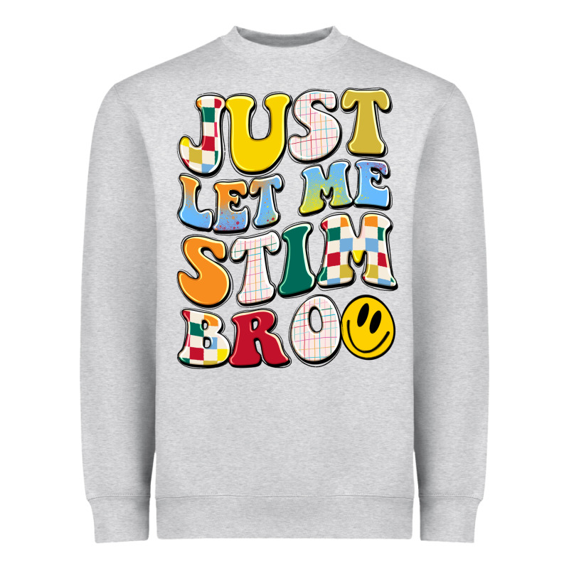 Just Let Me Stim Bro Heavyweight Sweatshirt by JahusDesignShop | Teevron