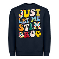 Navy just let me stim bro Heavyweight Sweatshirt - JahusDesignShop
