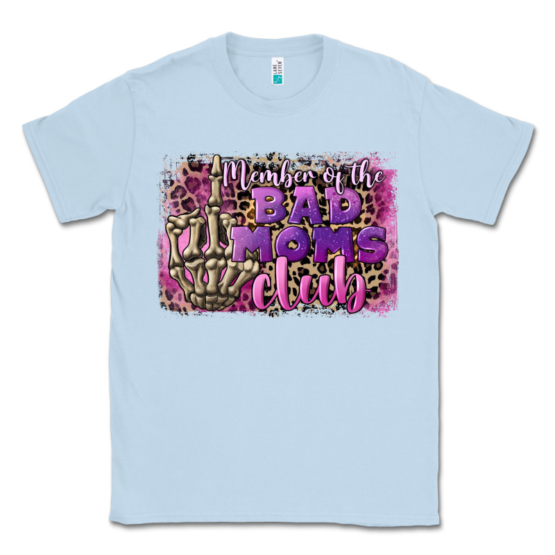 Member Of The Bad Moms Club Mother's Day Classic Tee by CowGirlArtShop | Teevron