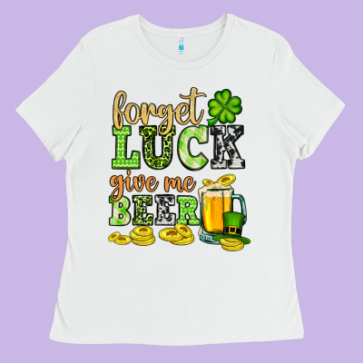 St. Patrick's Forget Luck Give Me Beer Ladies Tee Designed By Oliviacreatesart