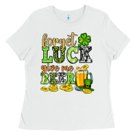 White St. Patrick's Forget luck give me beer Ladies Tee - OliviaCreatesArt