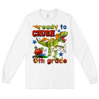 White ready to crush 6th grade Long Sleeve Tee - BundleAndBundleShop