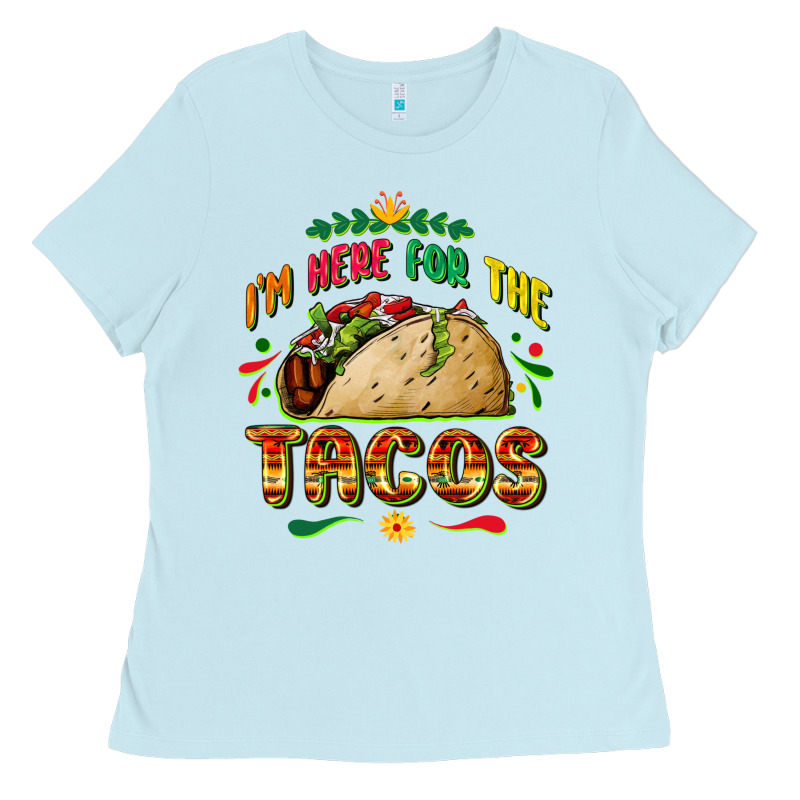 I'm Here For The Tacos Ladies Tee by FaDigitalArtStudio | Teevron