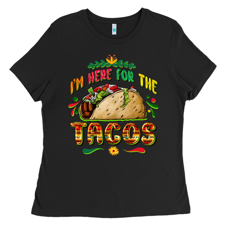 I'm Here For The Tacos Ladies Tee by FaDigitalArtStudio | Teevron