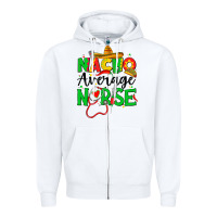 White nacho average nurse Zipper Hoodie - JahusDesignShop