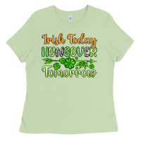 St. Patrick's Irish Today Hungover Tomorrow Ladies Tee | Teevron