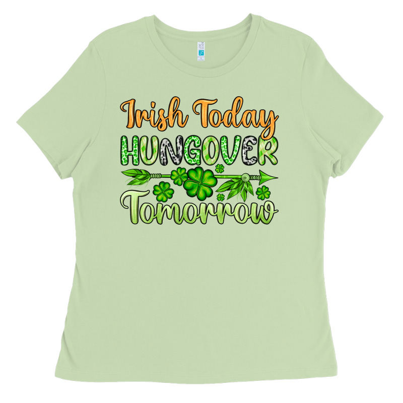 St. Patrick's Irish Today Hungover Tomorrow Ladies Tee by OliviaCreatesArt | Teevron