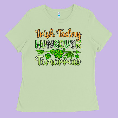 St. Patrick's Irish Today Hungover Tomorrow Ladies Tee Designed By Oliviacreatesart