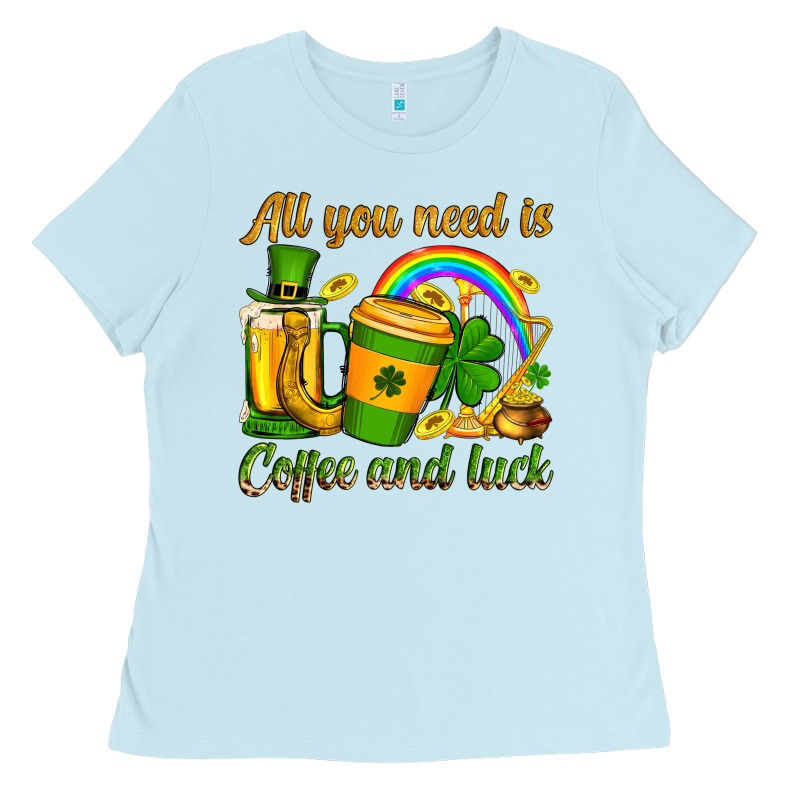 St. Patrick's All You Need Is Coffee And Luck Ladies Tee by OliviaCreatesArt | Teevron