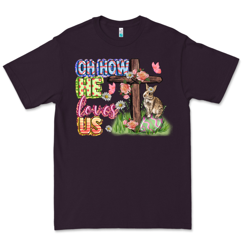 Oh How He Loves Us Easter Day Premium Tee by CowGirlArtShop | Teevron