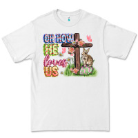 White Oh how he loves us Easter Day Premium Tee - CowGirlArtShop