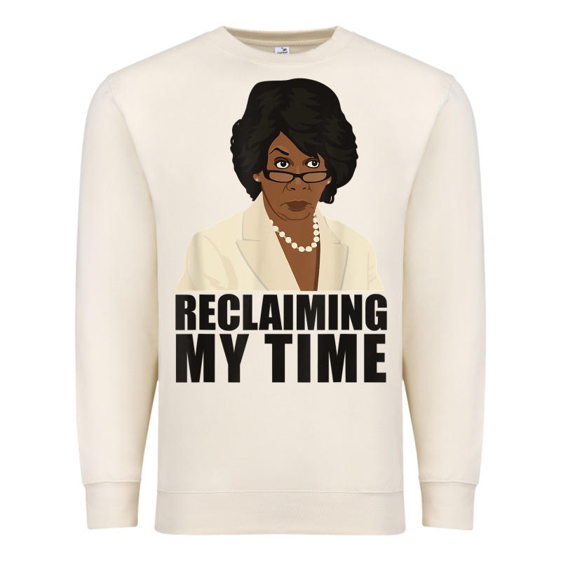 Maxine Reclaiming My Time Funny Political Quote T Shirt Premium Sweatshirt by baoMotion | Teevron