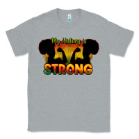 Heather Grey My history is strong Classic Tee - HowdyJamesFarm