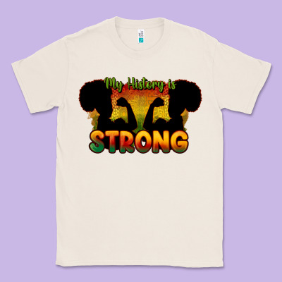 My History Is Strong Classic Tee Designed By Howdyjamesfarm